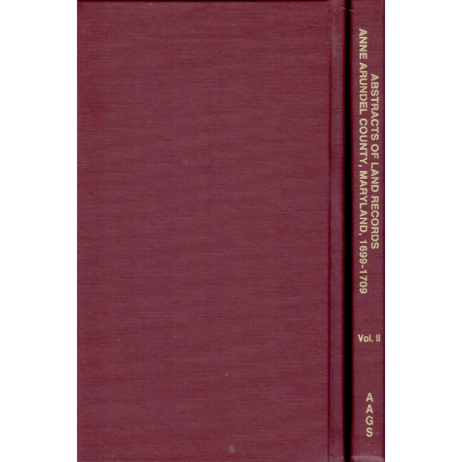 Abstracts of Land Records, Anne Arundel County Maryland Vol.II 1699-1709 | Historical Genealogy Research Book | Perfect for Ancestry Research & Maryland History Studies