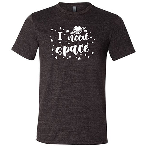 Unisex 'I Need Space' Graphic T-Shirt - Comfortable Cotton Tee for Men & Women - Perfect for Casual Wear, Gifts & Space Enthusiasts