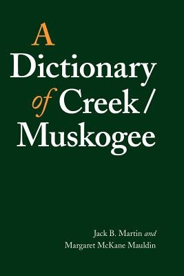 Creek Muskogee Dictionary - Comprehensive Native American Language Reference Book for Learning, Study & Cultural Preservation | Perfect for Students, Linguists & History Enthusiasts