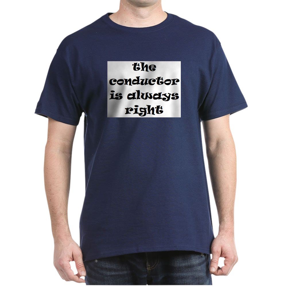 Conductor Always Right Graphic T-Shirt - Funny Music Train Theme Cotton Tee for Men & Women - Perfect for Railfans, Train Enthusiasts & Orchestra Lovers