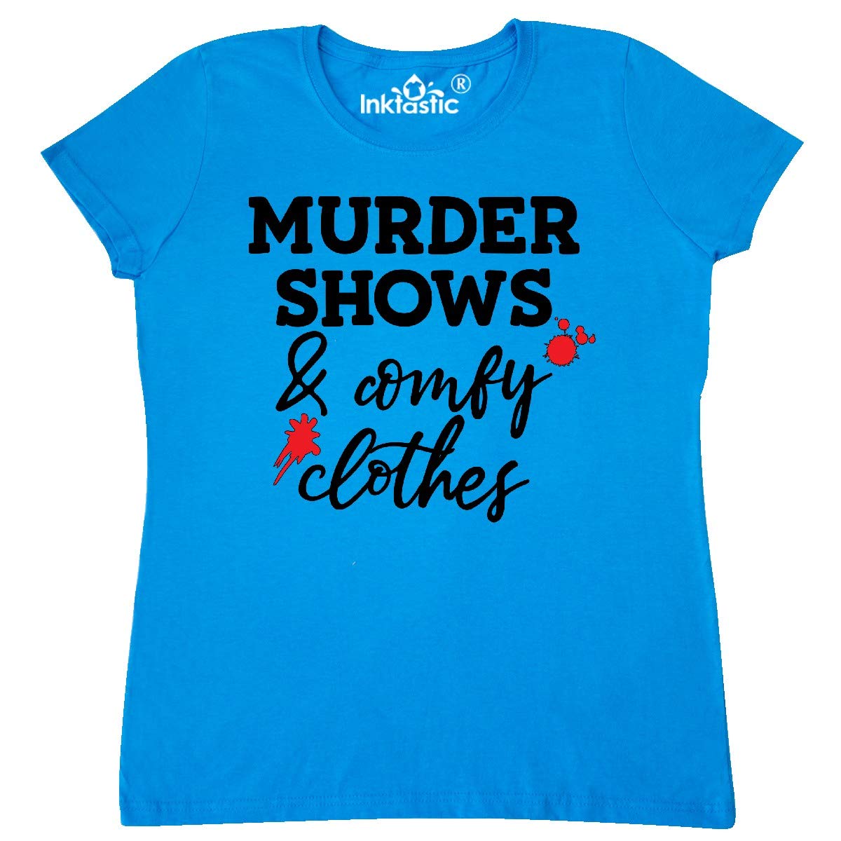 Murder Shows & Blood Splatter Women's T-Shirt for True Crime Fans