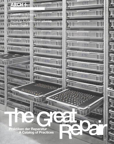 The Great Repair Vol.2: ARCH+ Catalog of Sustainable Practices - Home Improvement & DIY Restoration Guide for Eco-Friendly Living