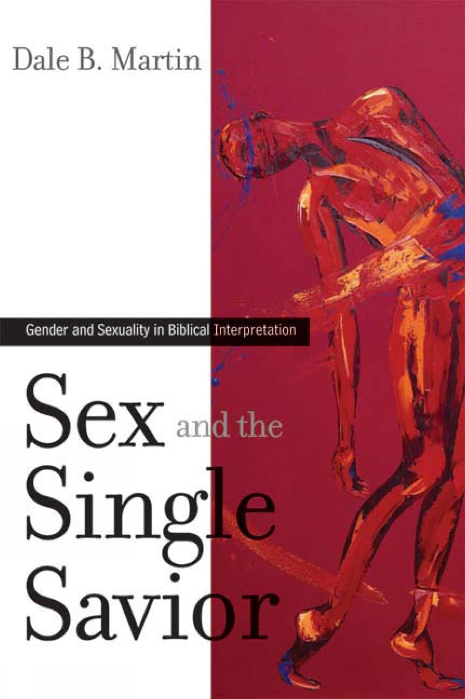 Sex and the Single Savior: Gender and Sexuality in Biblical Interpretation - Christian Theology Book for Bible Study Groups & Seminary Students