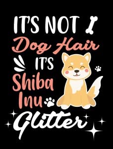 It's Not Dog Hair It's Shiba Inu Glitter1