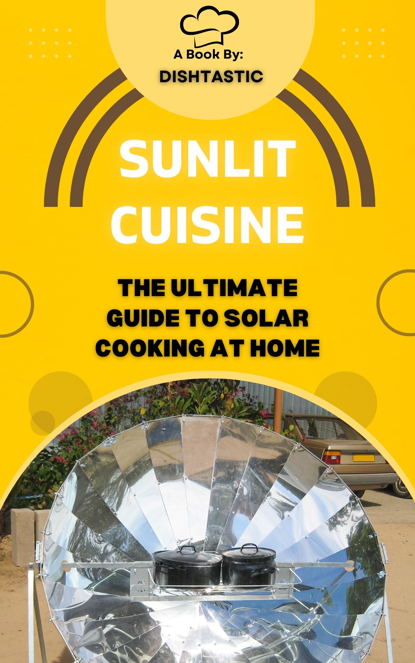 Solar Cooker for Home - Ultimate Guide to Sunlit Cuisine & Eco-Friendly Outdoor Cooking | Perfect for Camping, Backyard BBQs, and Off-Grid Living