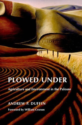 Plowed Under: Agriculture and Environment in the Palouse (Weyerhaeuser Environmental Books) by Andrew Duffin - Paperback 2010 | Sustainable Farming Practices & Pacific Northwest Ecology | Perfect for Environmental Studies & Agricultural History Research