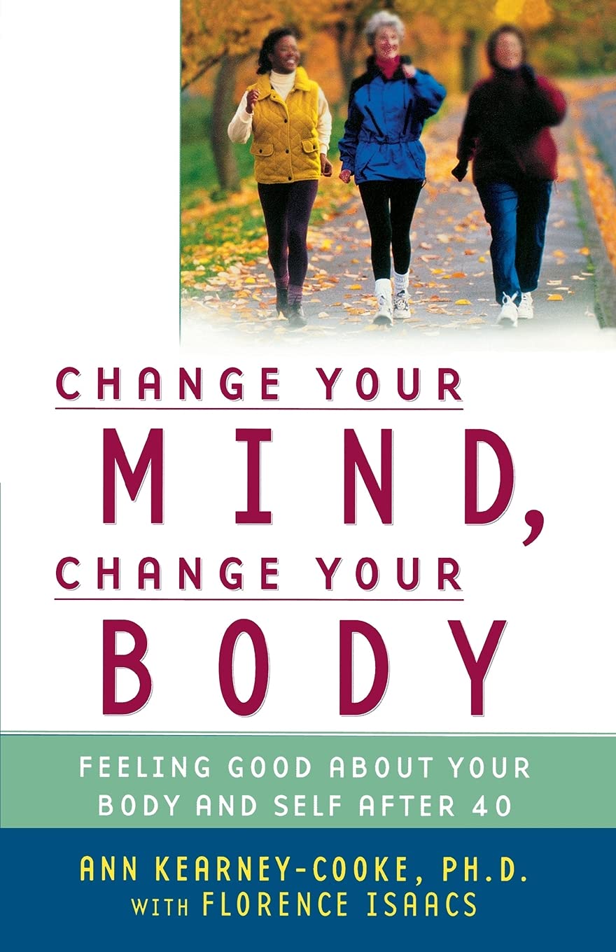 Change Your Mind, Change Your Body: Self-Confidence & Body Positivity Guide for Women Over 40 | Boost Self-Esteem & Embrace Aging Gracefully | Perfect for Midlife Wellness & Personal Growth