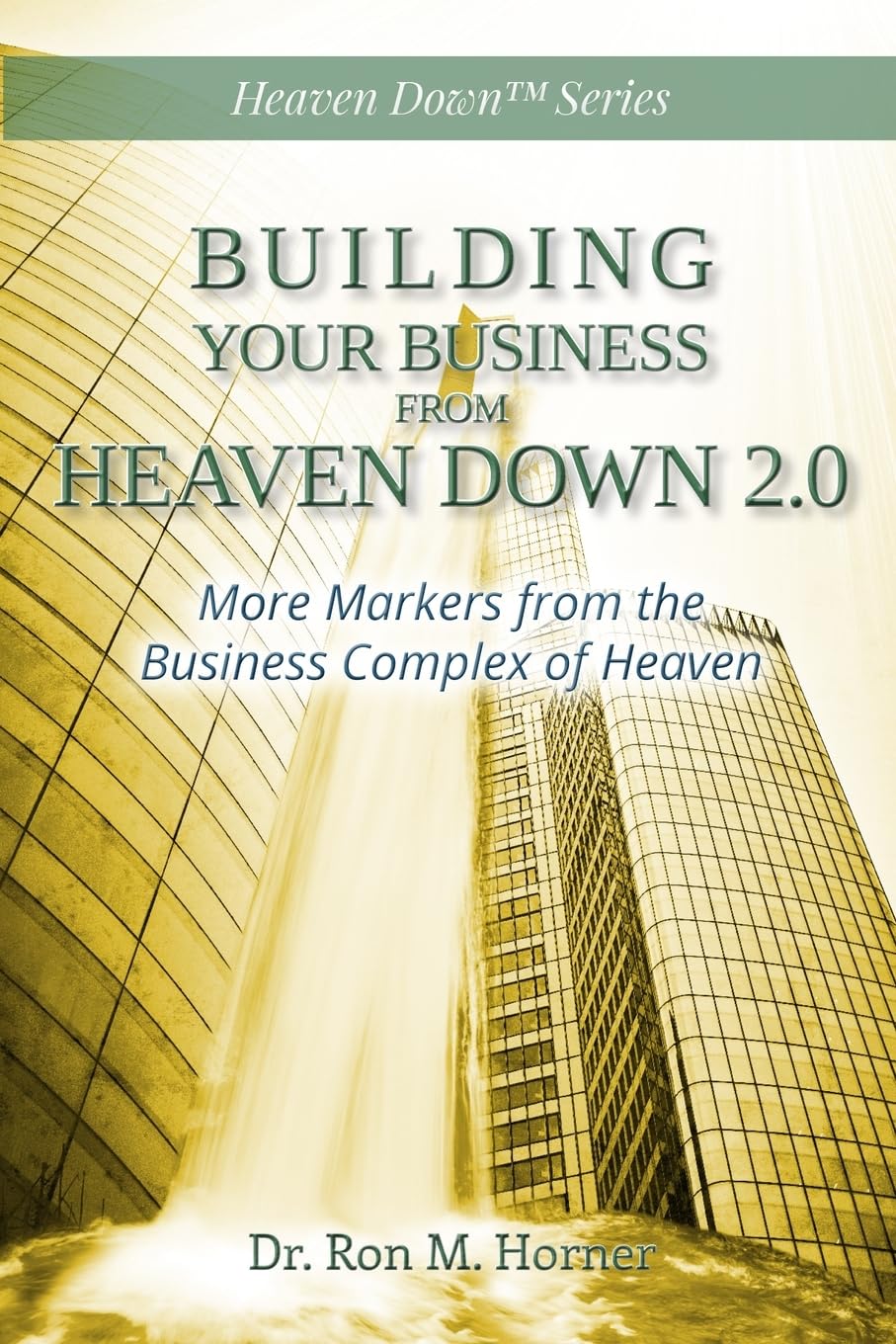Building Your Business from Heaven Down 2.0: Advanced Business Growth Strategies & Heavenly Marketing Insights - Perfect for Entrepreneurs & Small Business Owners