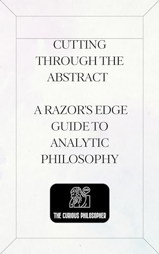 Analytic Philosophy Guide: Clear & Concise Explanation for Beginners | Perfect for College Students & Philosophy Enthusiasts