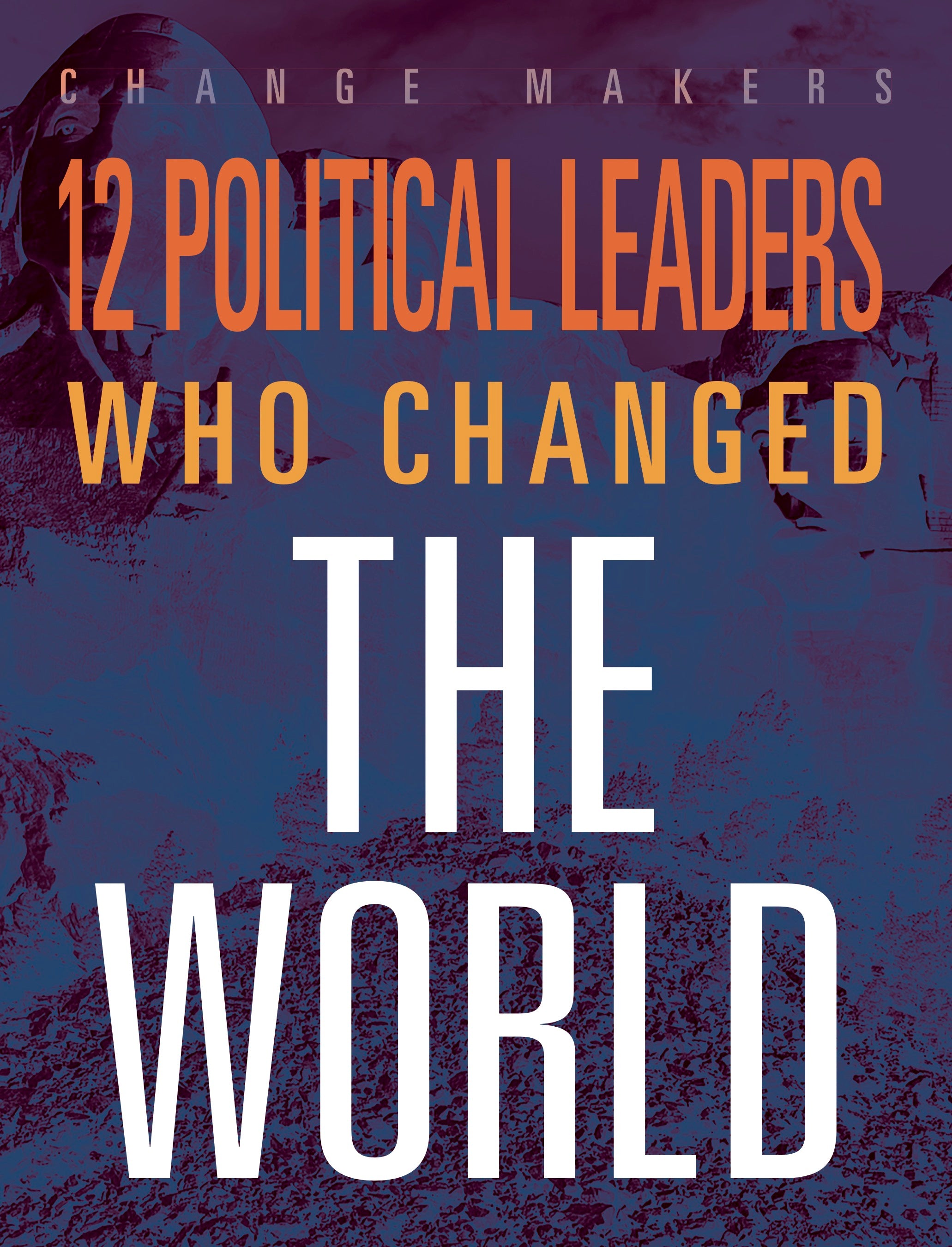 12 Influential Political Leaders Who Changed the World | Historical Figures & Global Impact | Perfect for History Studies & Political Science Research