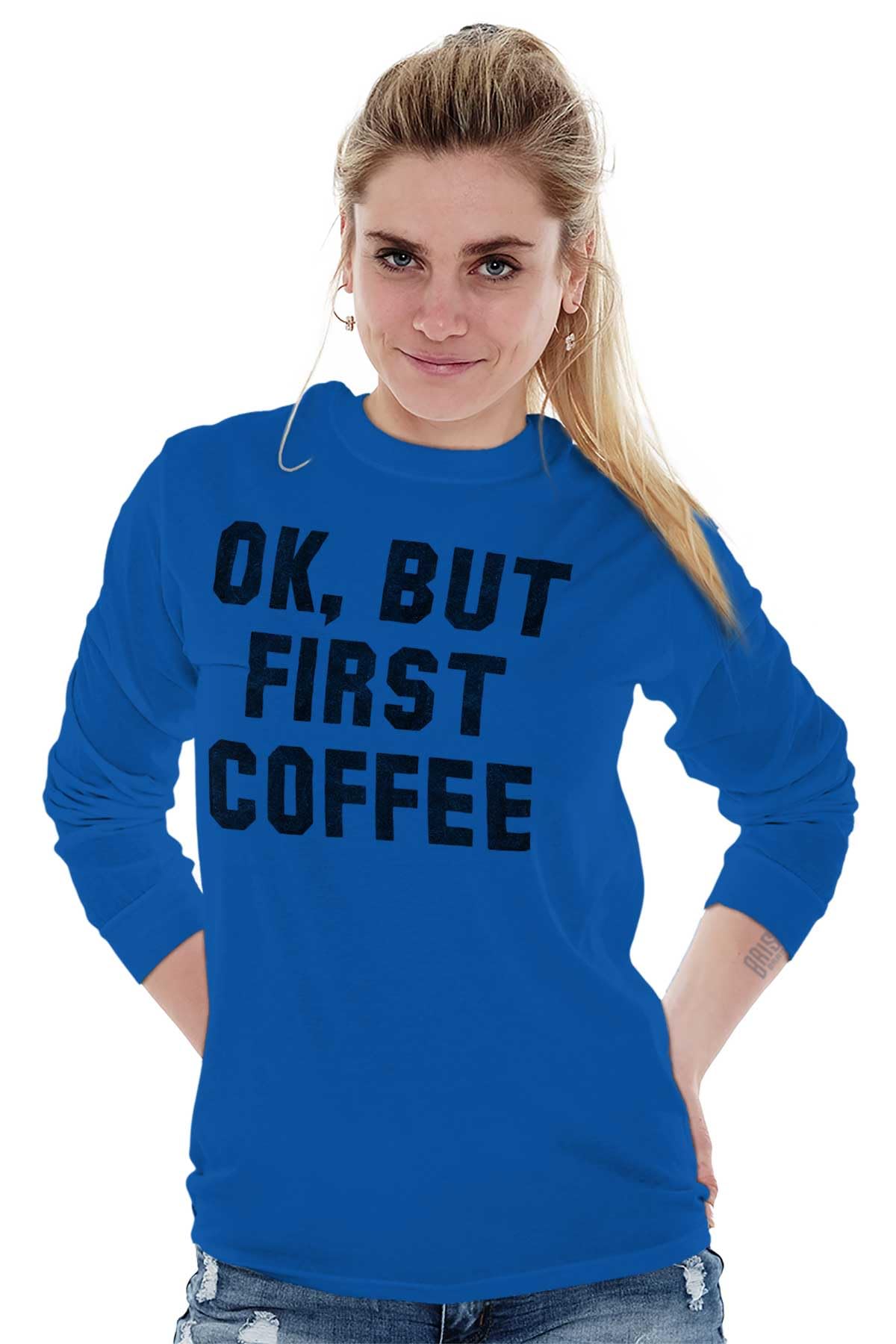 Brisco Brands 'Ok But First Coffee' Long Sleeve T-Shirt for Men & Women - Gym, Morning Workout & Casual Wear