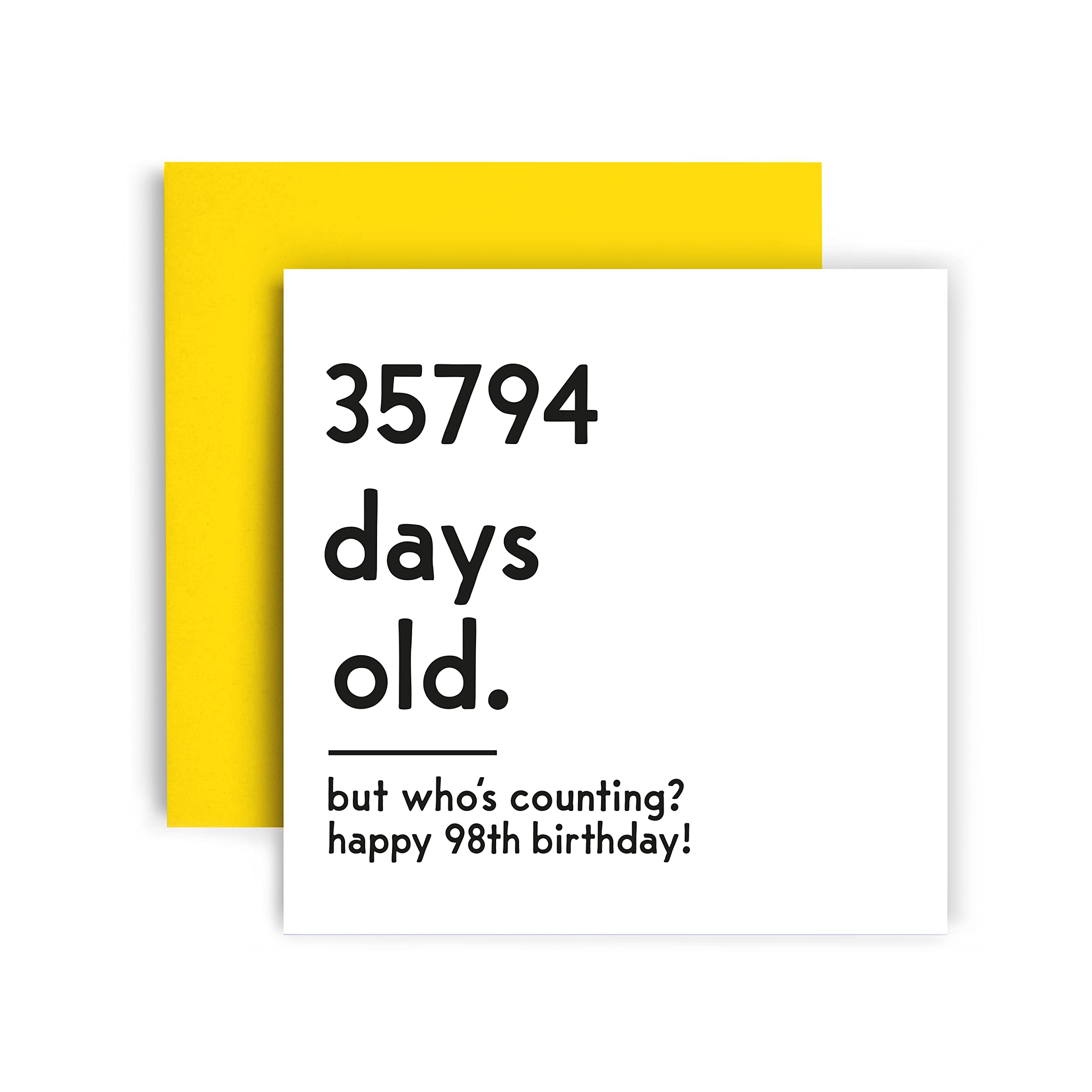 Funny 98th Birthday Card for Women & Men - Unique Happy Birthday Greeting Card with Yellow Envelope (148mm x 148mm) - Perfect for Milestone Celebrations, Retirement Parties & Humorous Gift Giving