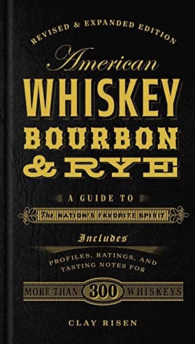 American Whiskey, Bourbon & Rye Guide: Explore the Nation's Favorite Spirits & Cocktail Recipes | Perfect for Home Bars, Gifts & Mixology Enthusiasts