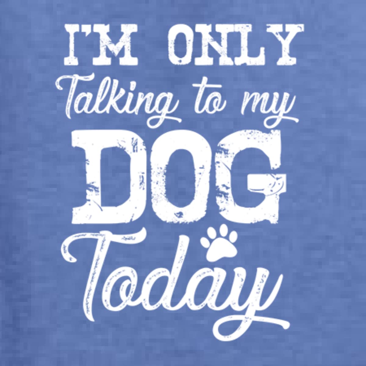 Funny Dog Lover Graphic T-Shirt for Men - 'I'm Only Talking to My Dog Today' Saying - Perfect for Dog Owners, Pet Lovers & Casual Wear