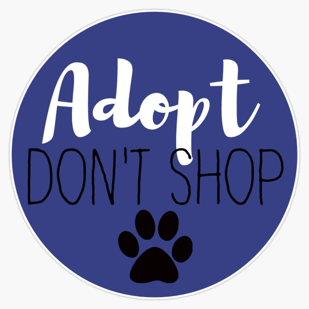 Adopt Don't Shop - Waterproof Vinyl Sticker Decal for Car, Laptop, Wall, Window, Bumper (5 Inch) - Perfect for Pet Lovers, Animal Rescue Support & Personalizing Your Belongings