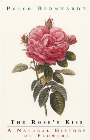 The Rose's Kiss by Peter Bernhardt - Botanical Science Book on Plant Pollination (2002) | Perfect for Gardeners, Botanists & Nature Lovers