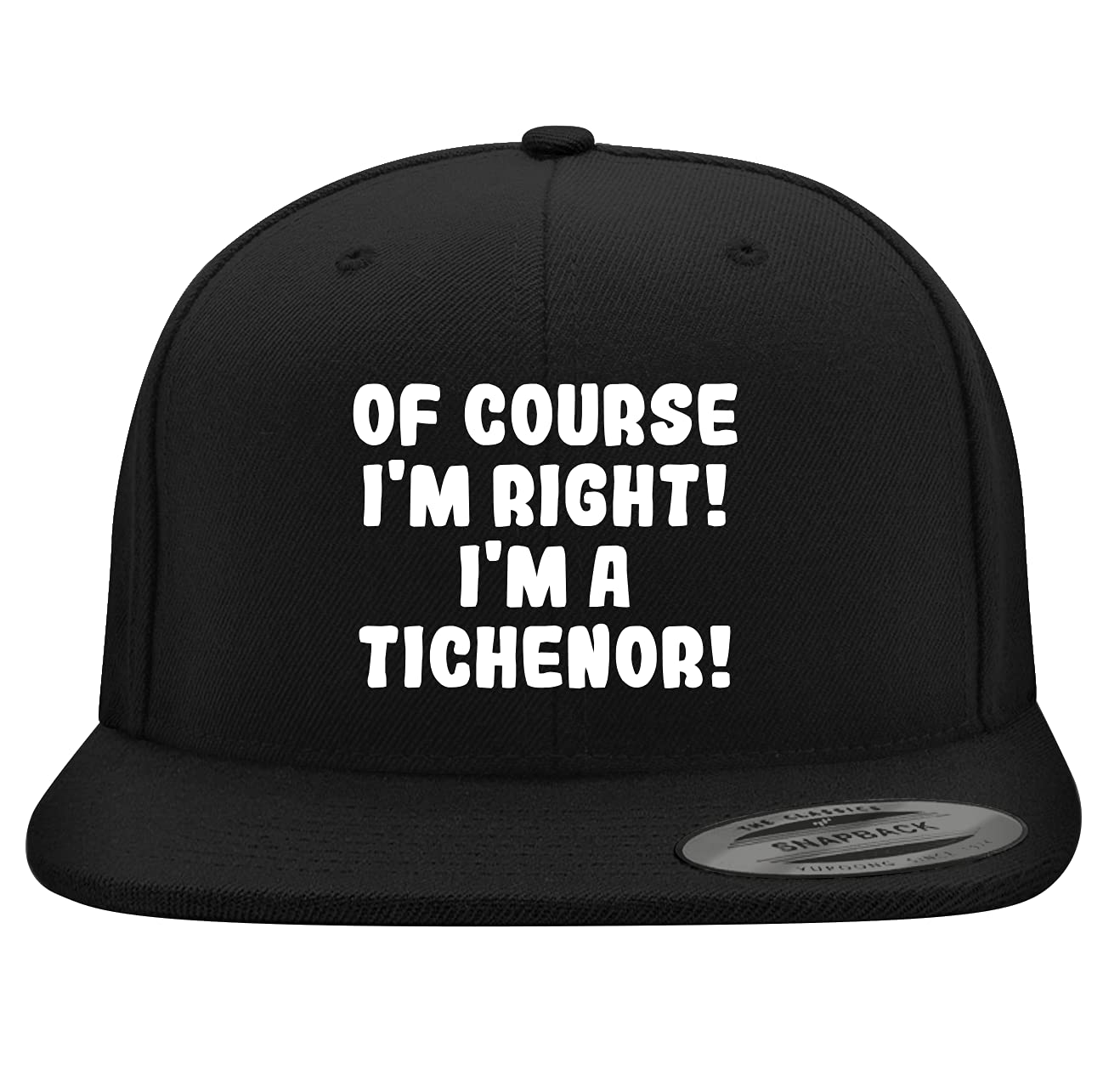 Of Course I'm Right! I'm A Tichenor! - Yupoong 6089 Embroidered Flat Bill Snapback Baseball Cap | Trendy Adjustable Hat for Men & Women | Perfect for Sports, Streetwear & Casual Outfits