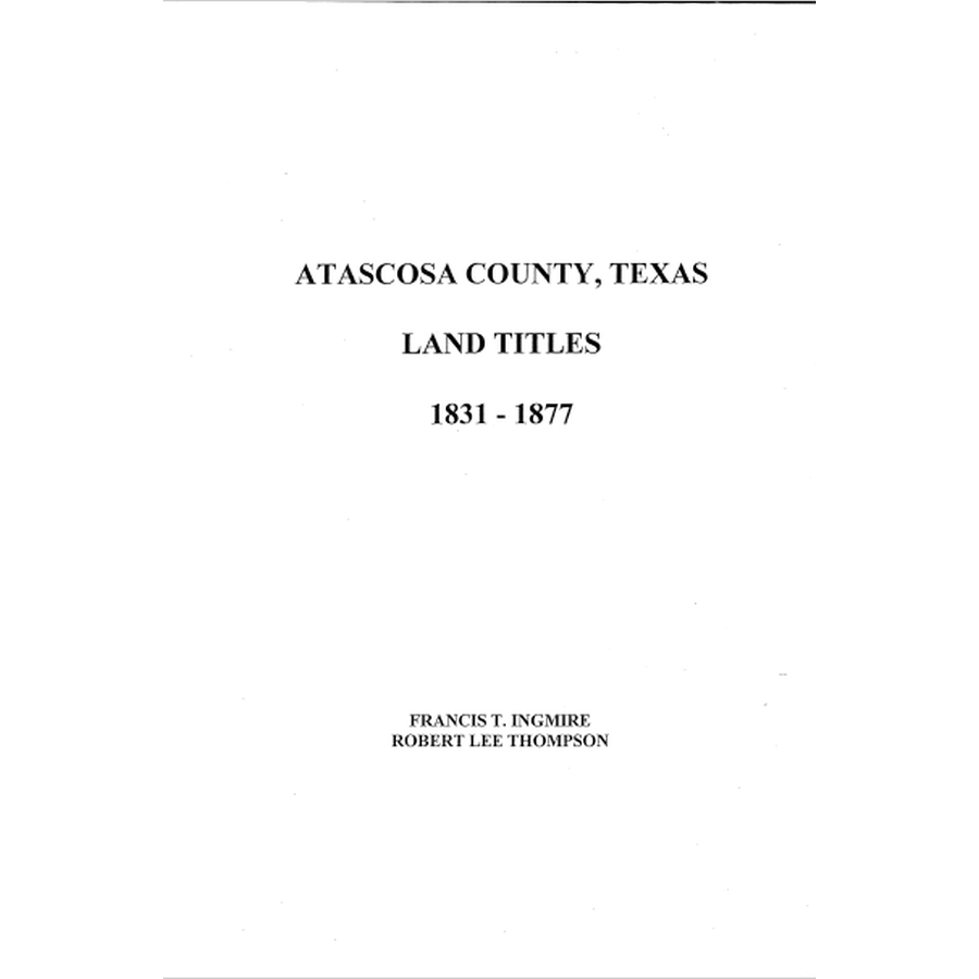Atascosa County Texas Land Titles & Deeds Records 1831-1877 - Genealogy Research & Historical Property Documents