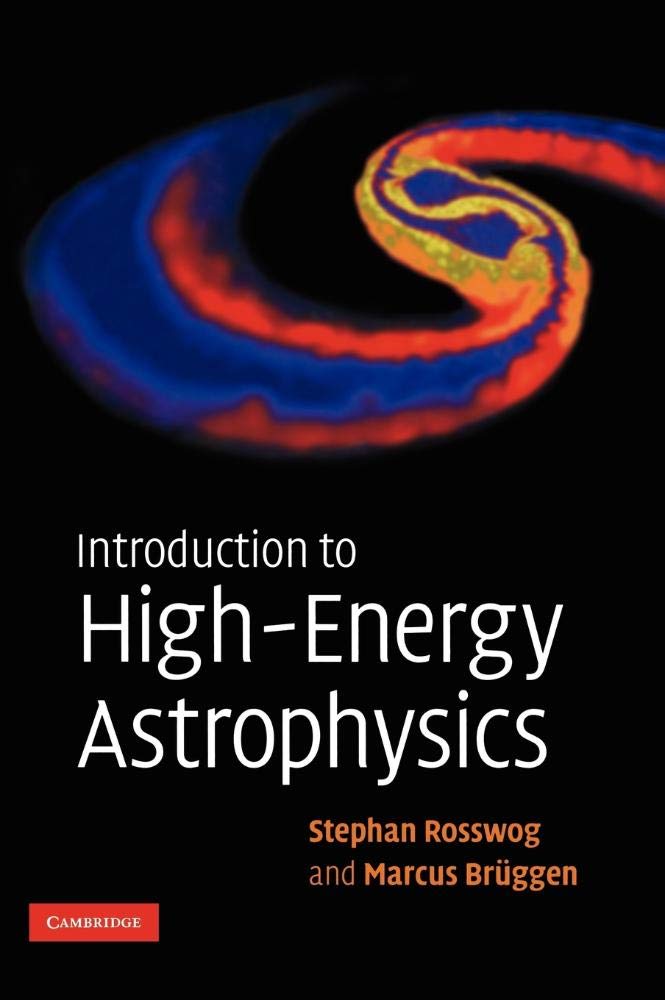 High-Energy Astrophysics Textbook - Essential Guide for Space Science & Cosmic Ray Studies | Perfect for University Students & Astronomy Researchers