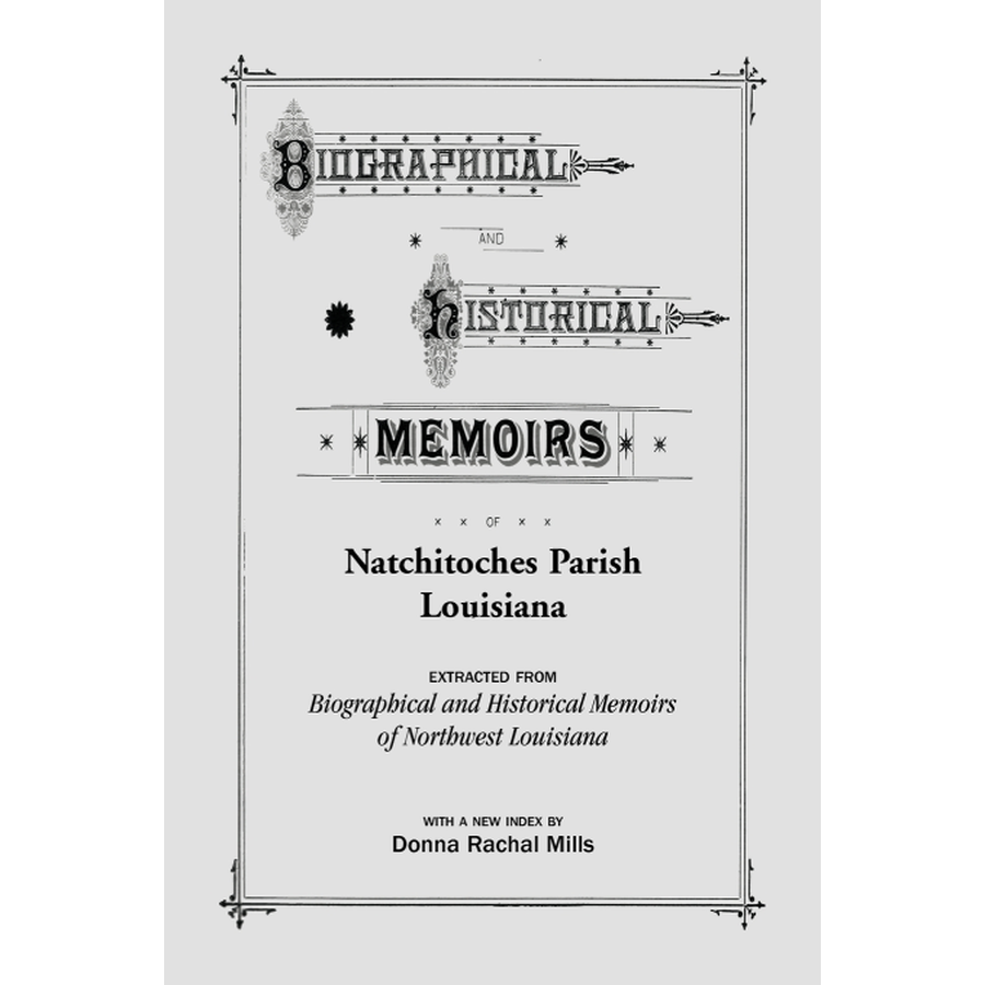 Biographical and Historical Memoirs of Natchitoches Parish, Louisiana - Explore Local History & Genealogy Research for Ancestral Discoveries