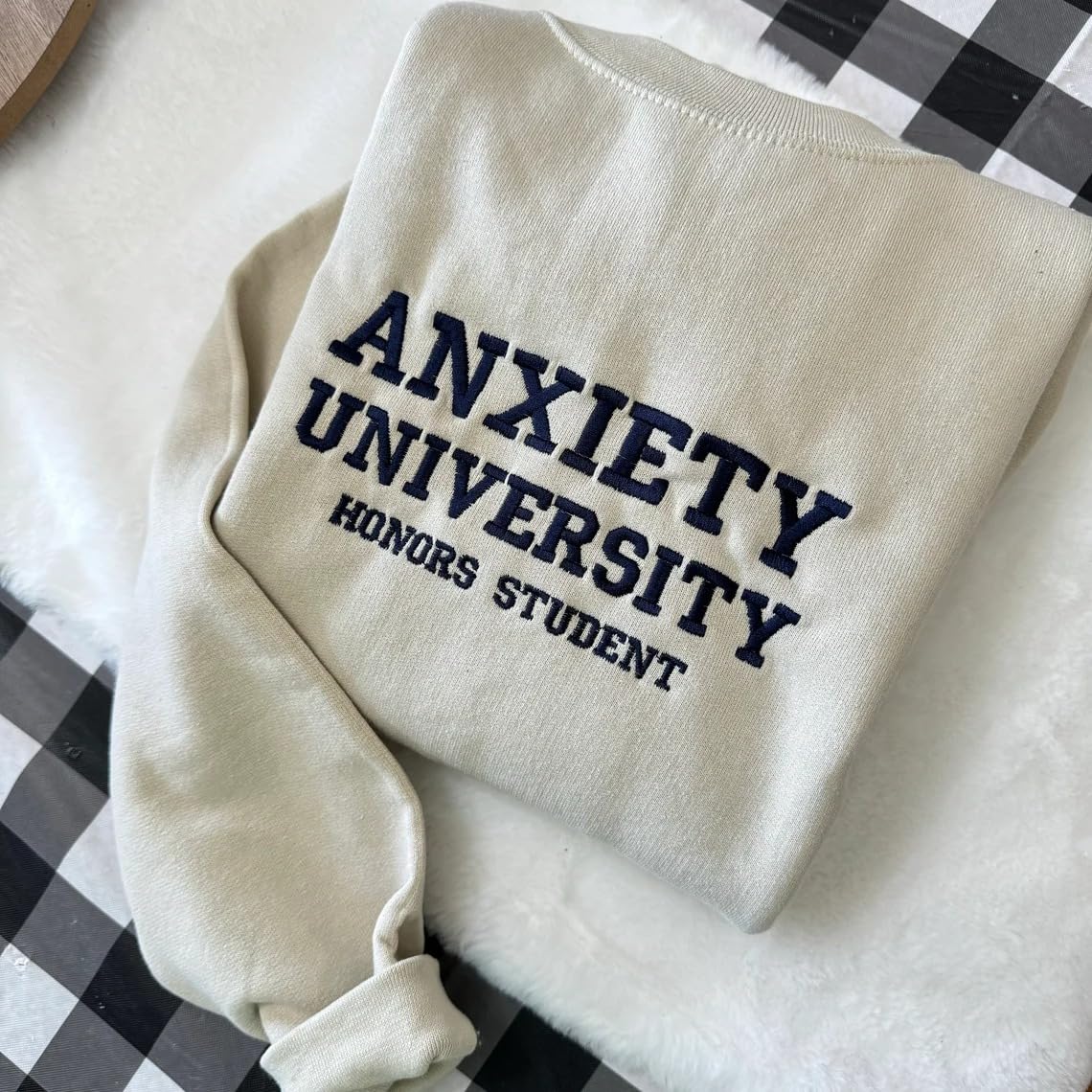 Anxiety University Embroidered Sweatshirt - Funny Mental Health Gift for Her - Casual Wear