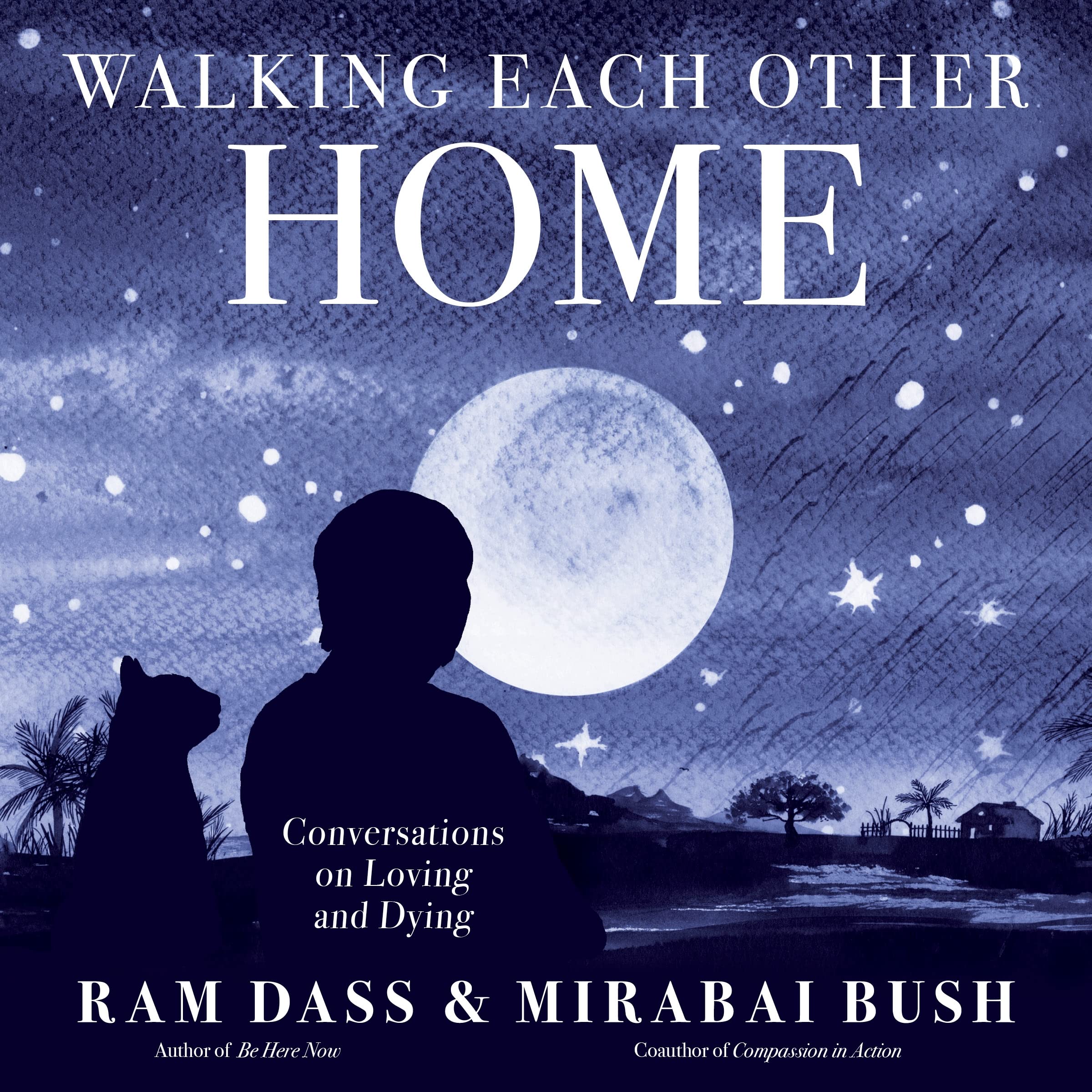 Walking Each Other Home: Heartfelt Conversations on Love, Death, and Life's Journey - Perfect for Grief Support, End-of-Life Care, and Spiritual Growth