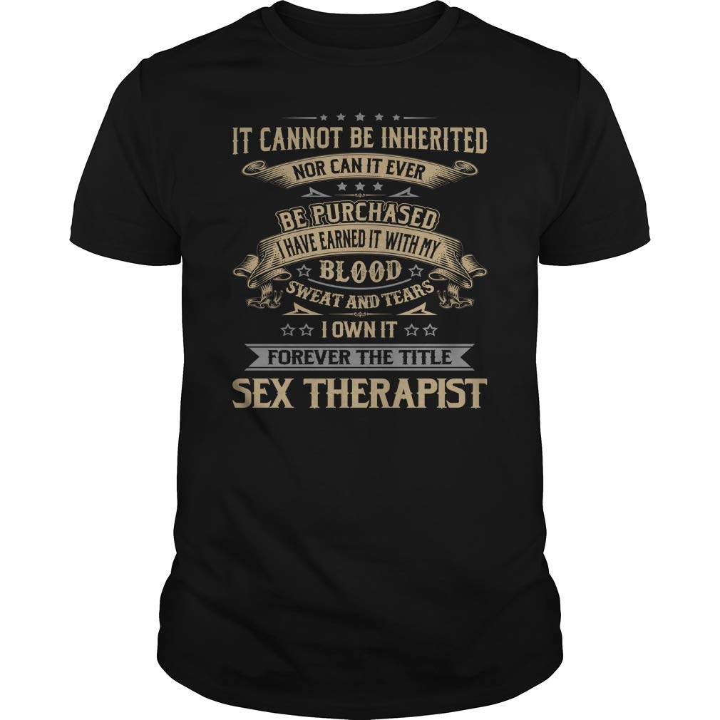 Sex Therapist Job Shirt - Funny Work Apparel for Mental Health Professionals - Perfect for Therapists, Counselors & Psychology Students