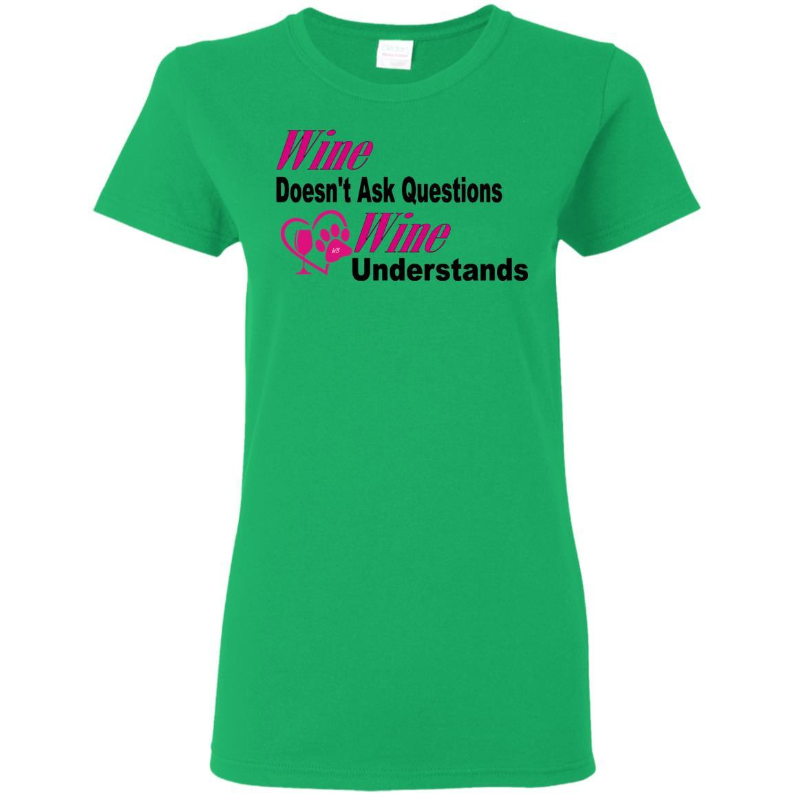Wine Doesn't Ask Questions Ladies T-Shirt - Funny Wine Lover Gift for Women - Pink T-Shirt with Black Lettering - Perfect for Wine Parties & Girls Night Out