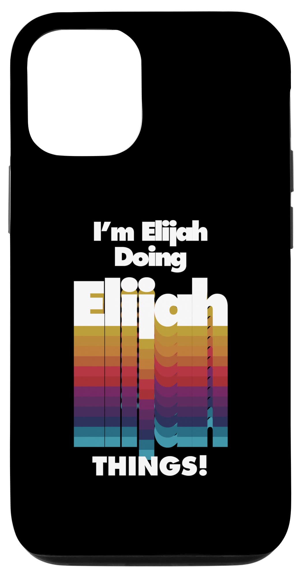 Funny iPhone 12/12 Pro Case with 'I'm Elijah Doing Elijah Things' Birthday Design - Perfect Gift for Elijah's Birthday, Christmas & Daily Use