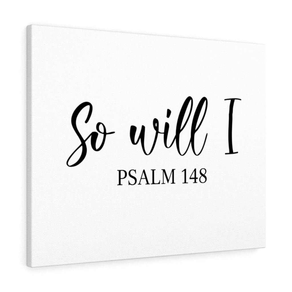Christian Wall Art - 'So Will I' Psalm 148 Bible Verse Print - Ready to Hang Scripture Decor for Home, Church & Office - Express Your Love with Inspirational Gifts