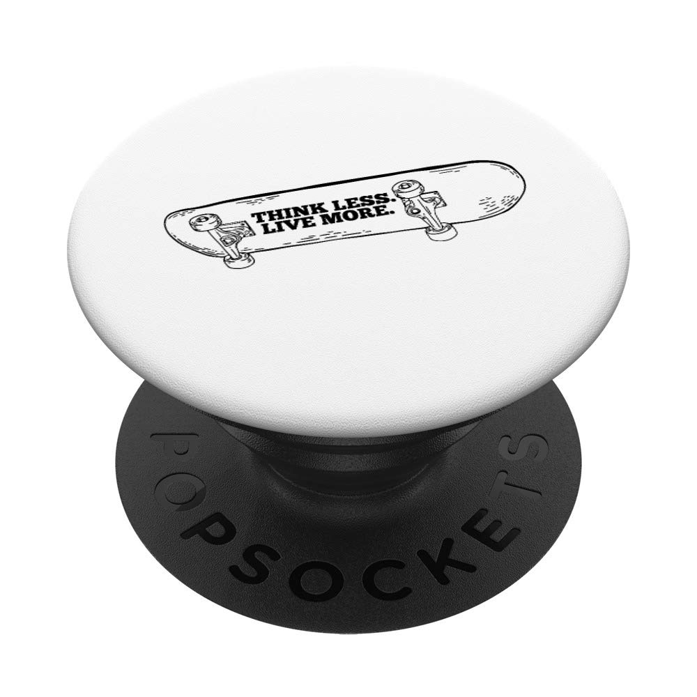 Think Less Live More Skateboard Grip Skater Gift PopSocket PopGrip - Swappable Phone & Tablet Grip for Skaters, Students, and Outdoor Enthusiasts