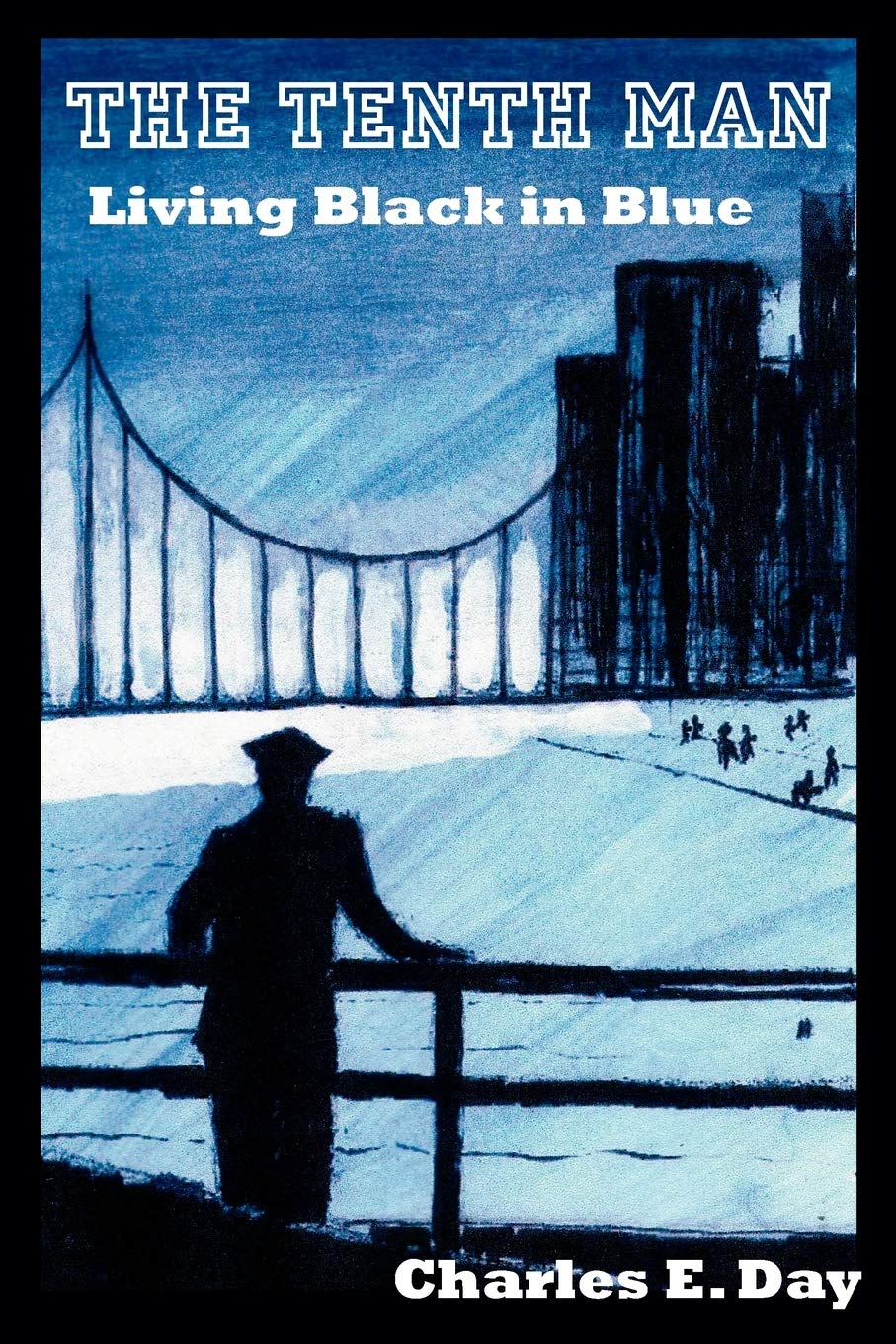 The Tenth Man: Living Black in Blue - A Powerful Memoir About Race & Policing in America | Police Brutality Awareness | African American Experience | Social Justice Book for Activists & Educators