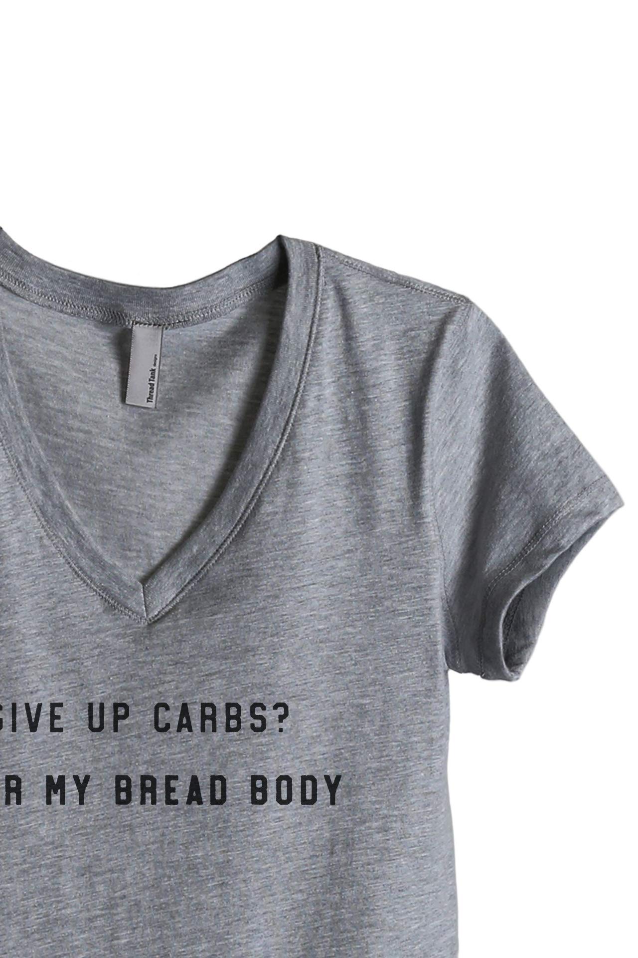Give Up Carbs Over My Bread Body Women's Relaxed V-Neck T-Shirt | Soft Cotton Casual Tee for Everyday Wear & Funny Gift Idea