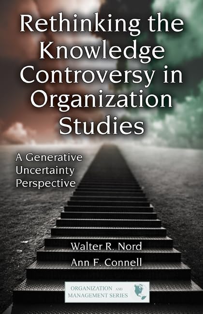 Rethinking Knowledge Controversy in Organization Studies: A Generative Uncertainty Perspective for Academic Research and Management Strategy