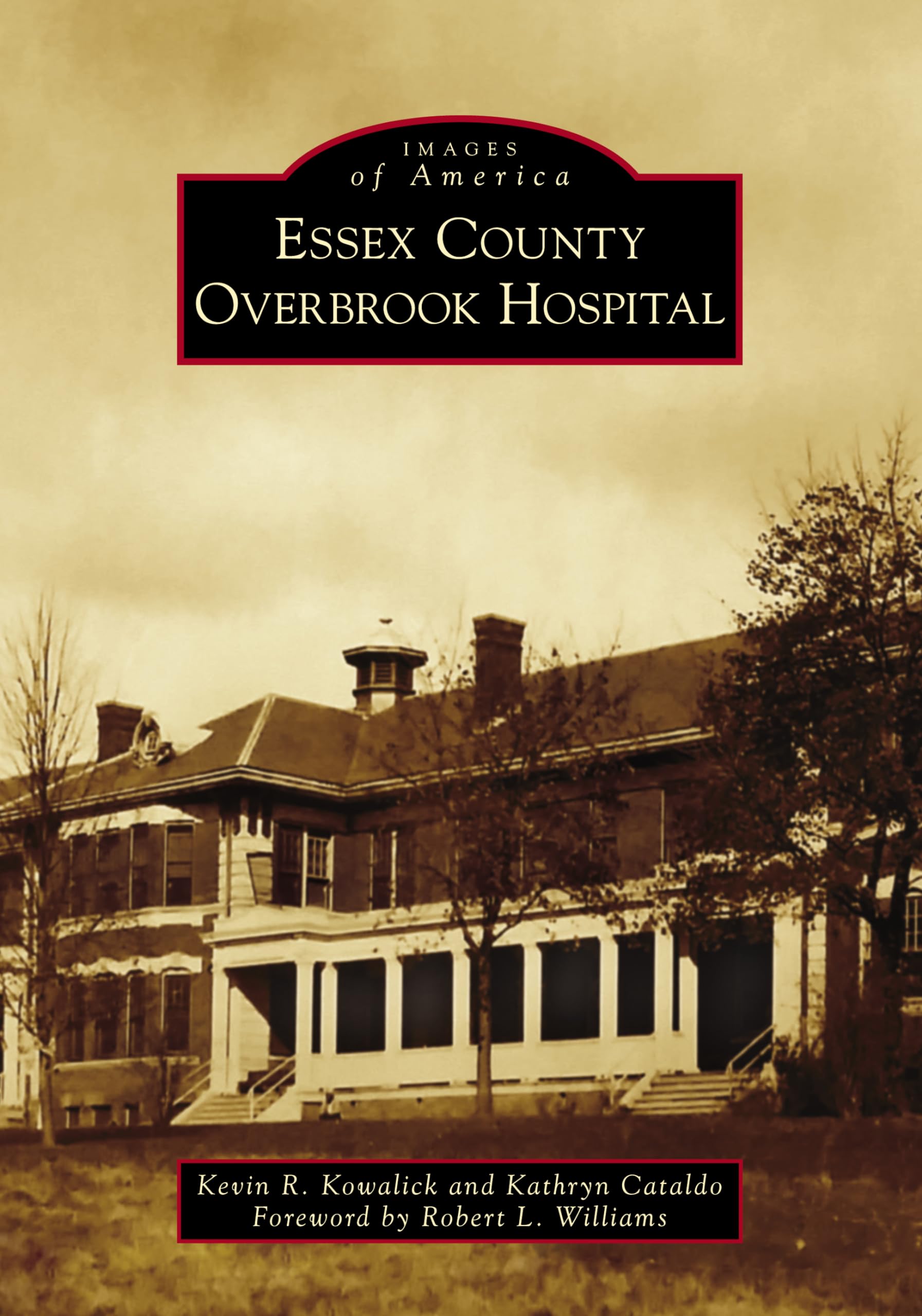 Essex County Overbrook Hospital - Historical Photos & Stories | Images of America Book | Perfect for History Buffs & Local Heritage Enthusiasts
