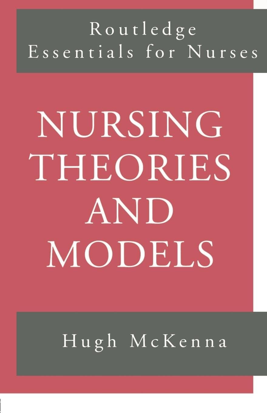 Nursing Theories and Models: Essential Guide for Nurses - Routledge Nursing Essentials | Perfect for Nursing Students & Educators