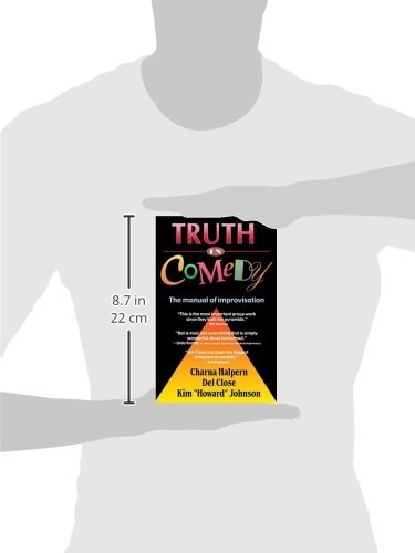 Truth in Comedy - The Essential Guide to Improvisational Humor | Perfect for Actors, Comedians & Public Speakers