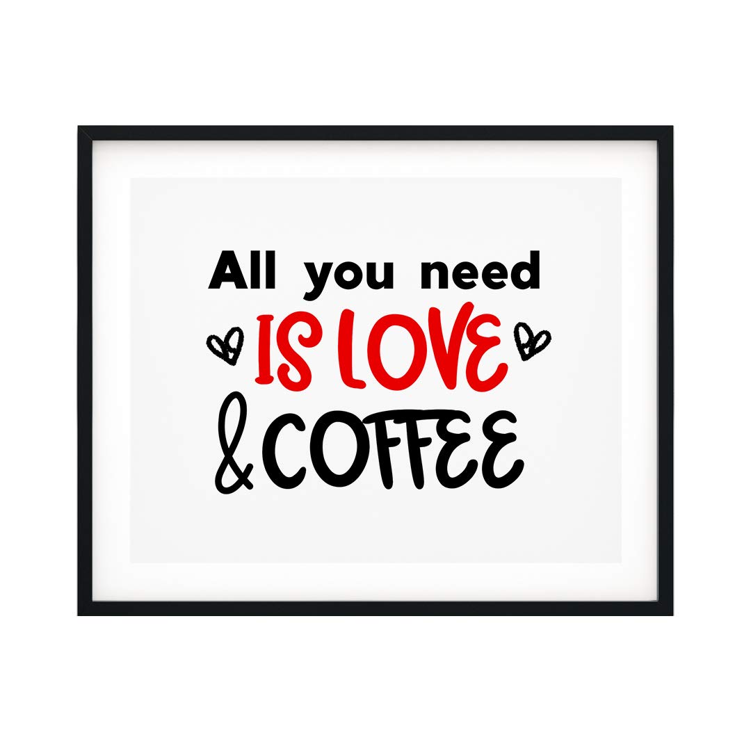 All You Need is Love and Coffee - 11x14 UNFRAMED Wall Art Print for Coffee Bar & Kitchen Decor | Perfect for Home, Office & Café Aesthetic