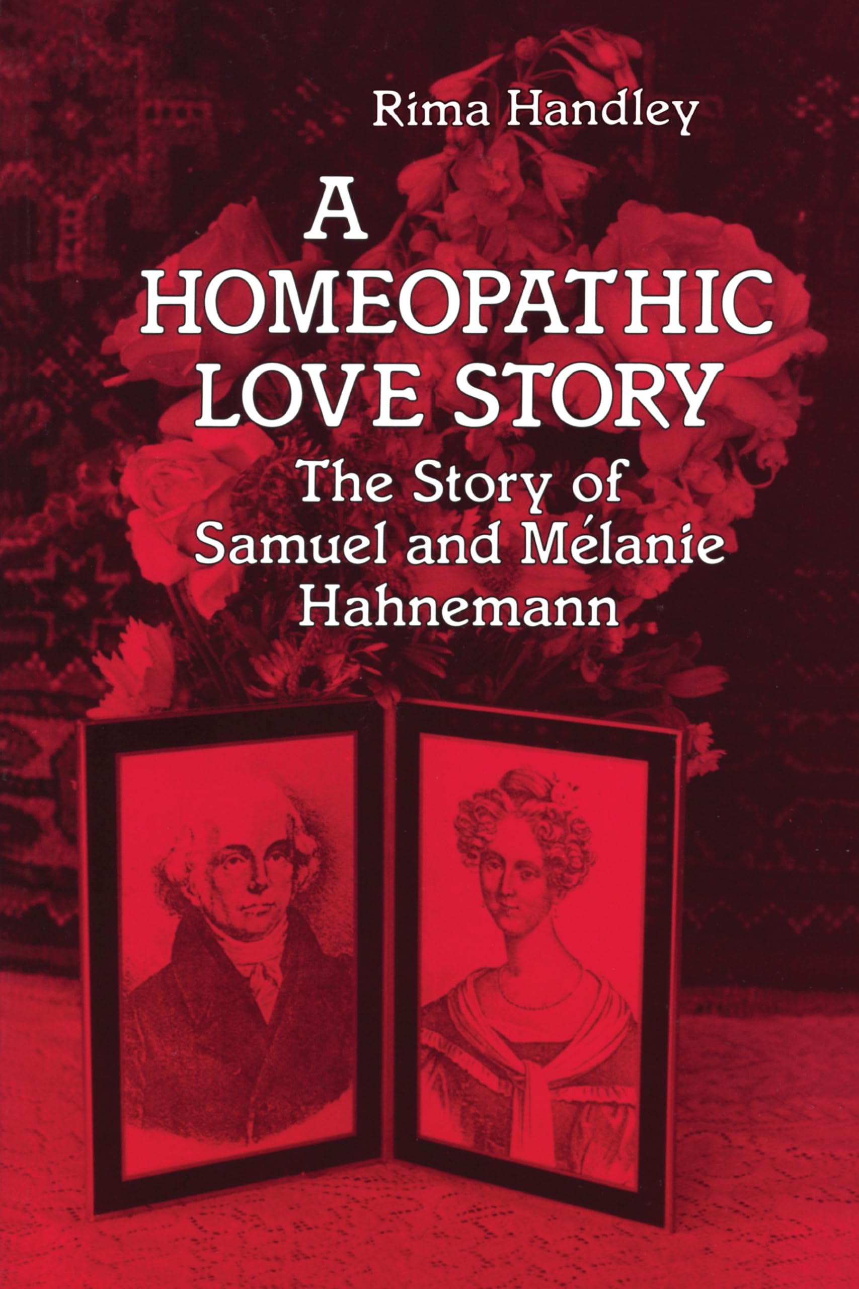 Homeopathic Love Story: The Inspiring Tale of Samuel and Melanie Hahnemann | Historical Biography & Alternative Medicine Book | Perfect for Homeopathy Enthusiasts and History Lovers