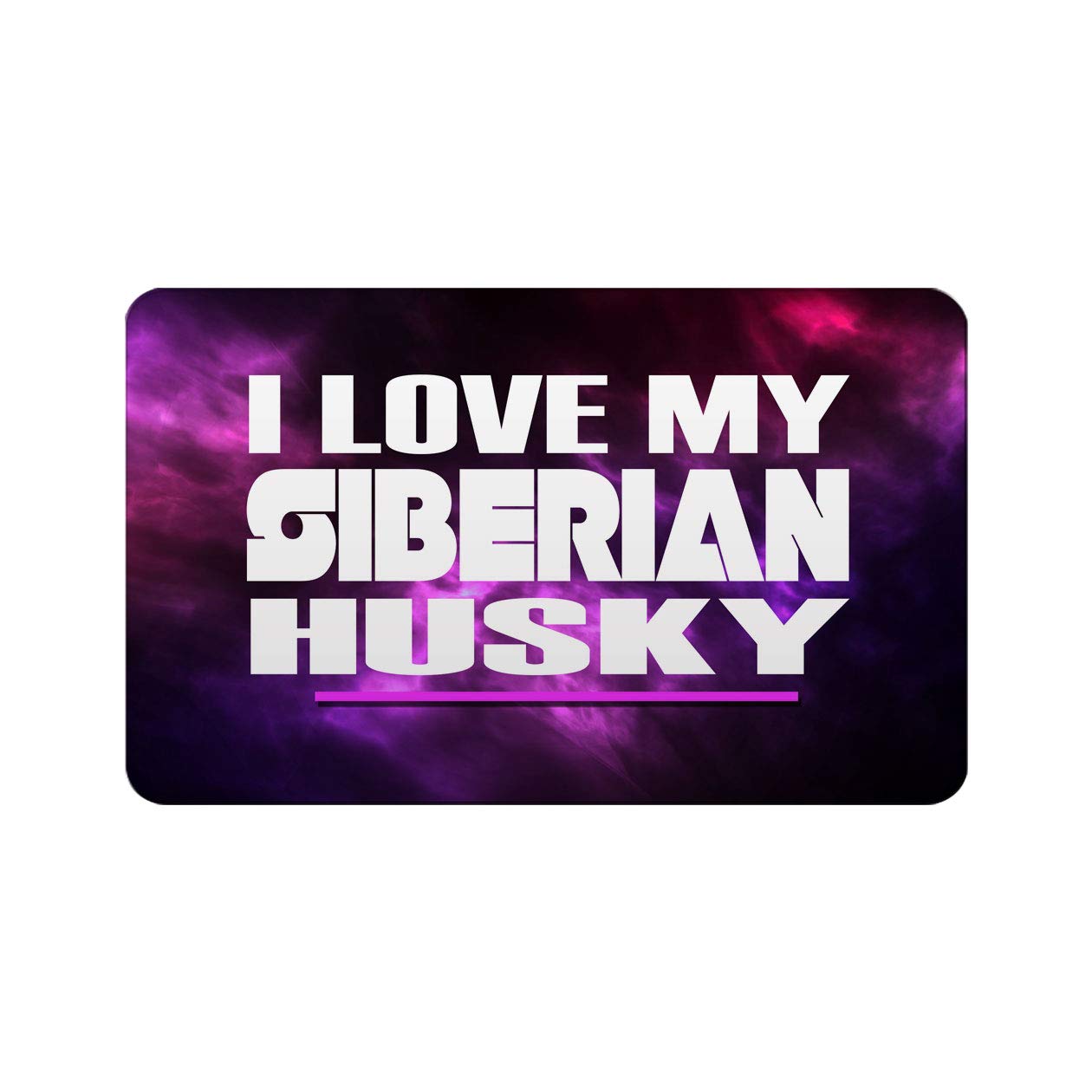 I LOVE MY SIBERIAN HUSKY