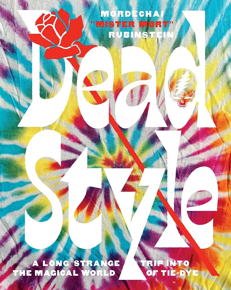 Dead Style: A Long Strange Trip into the Magical World of Tie-Dye | Vintage Hippie Fashion for Music Festivals & Boho Home Decor