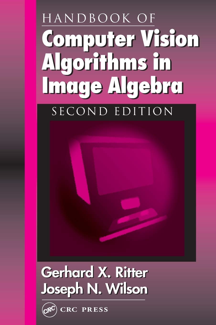 Computer Vision Algorithms in Image Algebra Handbook - Essential Guide for AI, Machine Learning & Image Processing Professionals | Perfect for Research, Development & Academic Studies