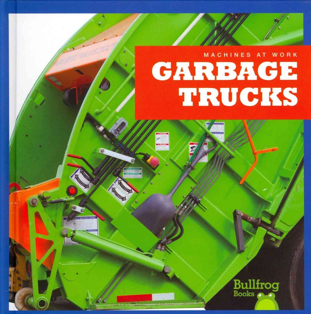 Garbage Trucks for Kids - Bullfrog Books: Machines at Work | Educational Children's Book About Waste Collection Vehicles & Recycling Trucks | Perfect for Classroom Learning & Truck Enthusiasts