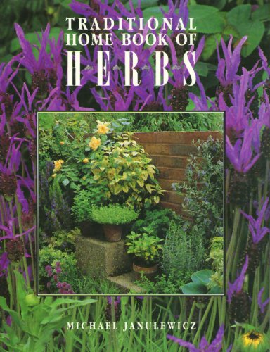 Traditional Home Book of Herbs - A Complete Guide to Growing, Harvesting & Using Medicinal & Culinary Herbs | Perfect for Gardeners, Herbalists & Home Cooks | Indoor & Outdoor Gardening, DIY Remedies & Cooking Recipes