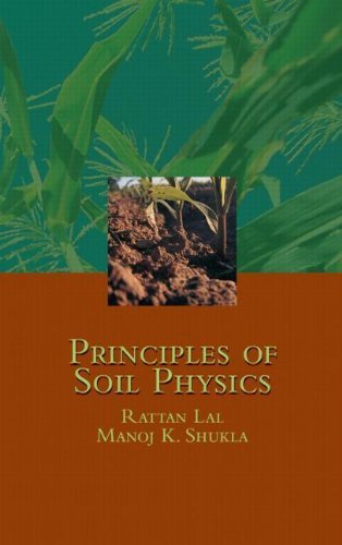 Principles of Soil Physics Hardcover Book by Rattan Lal & Manoj K. Shukla - Soil Science Textbook for Agriculture, Environmental Studies & Plant Growth Research (2004 Edition)