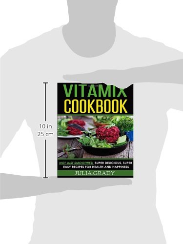 Vitamix Cookbook: Healthy & Easy Recipes for Smoothies, Soups & More | Boost Wellness & Happiness | Perfect for Home Chefs & Healthy Lifestyles