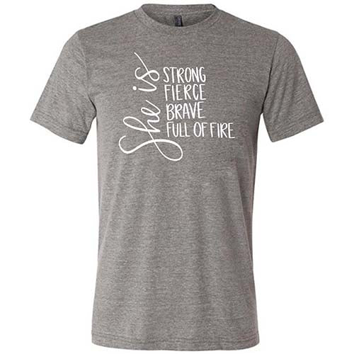 Unisex She Is Strong Fierce Brave & Full Of Fire T-Shirt - Inspirational Motivational Shirt for Women & Men - Perfect for Workouts, Gym, Casual Wear & Empowerment Events