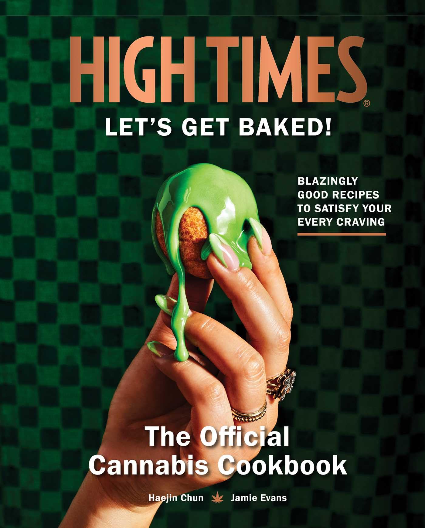 High Times: Let's Get Baked! - The Official Cannabis Cookbook for Home Chefs | Easy Marijuana Recipes for Edibles, Desserts & More | Perfect for Parties, Relaxation & Medical Use