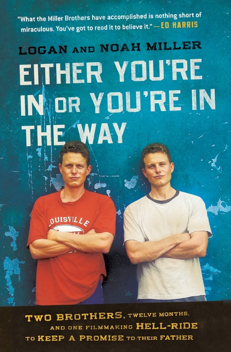 Either You're in or You're in the Way: Two Brothers' 12-Month Filmmaking Journey to Honor Their Father | Inspirational Memoir for Aspiring Filmmakers & Family Storytelling