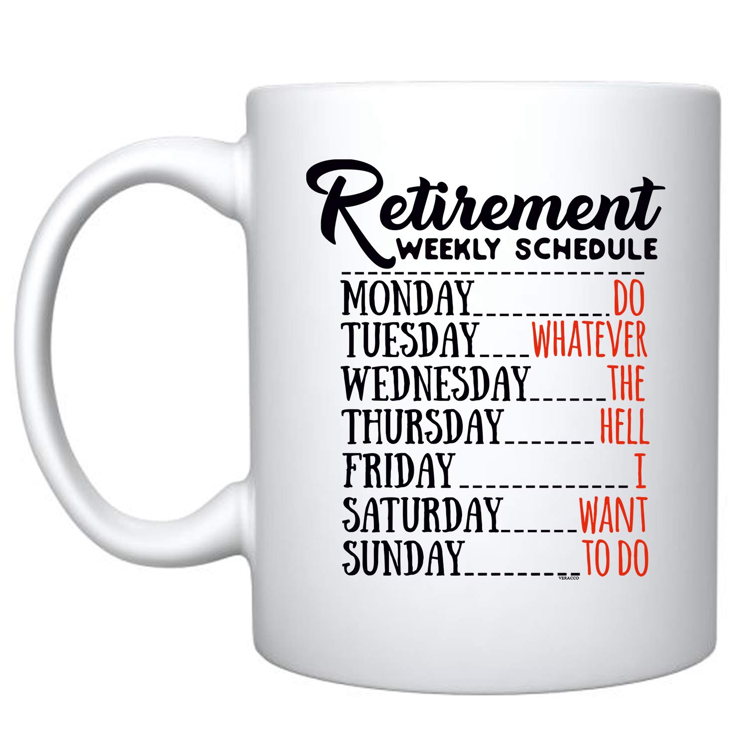Veracco Funny Retirement Coffee Mug - Ceramic 'Do Whatever the Hell I Want' Weekly Schedule Cup - White Humorous Gift for Retirees Who Love Drinking - Perfect for Office, Home & Party Favors
